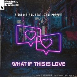(+10) Riggi & Piros Feat. Dani Poppitt - What If This Is Love (Extended Mix)