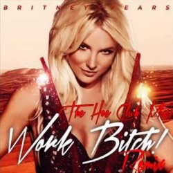 브릿 음원공유) Britney Spears - Work Bitch (The Hoe Club Mix) + 3