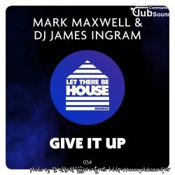 Mark Maxwell & DJ James Ingram - Give It Up (Original Mix)