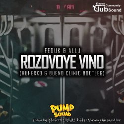 Feduk X Allj - Rozovoye Vino (Huherko X Bueno Clinic Bootleg)